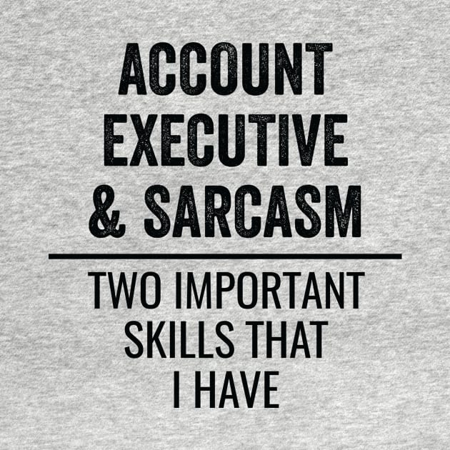 Account Executive And Sarcasm Two Important Skills That I Have by Saimarts